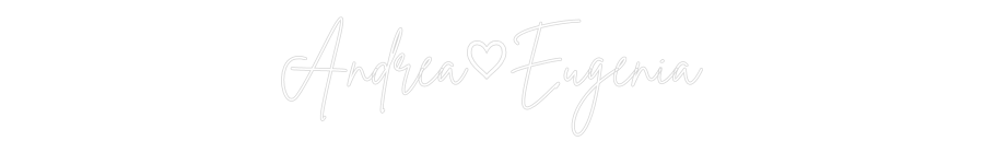 Custom Neon Sign Online Editor Andrea♡Eugenia