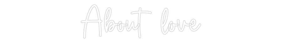 Custom Neon Sign Online Editor About love