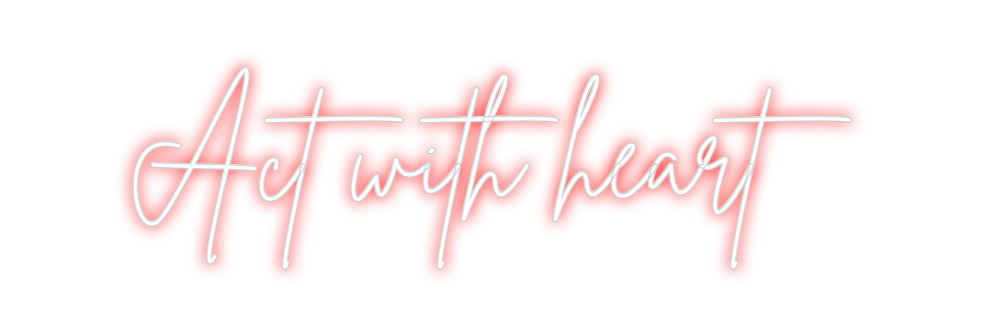 Custom Neon Sign Online Editor Act with heart