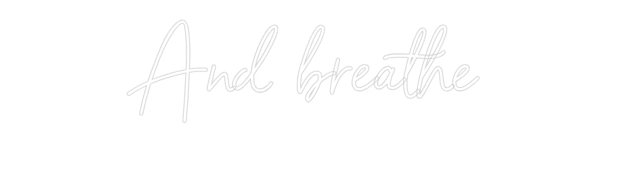 Custom Neon Sign Online Editor And breathe