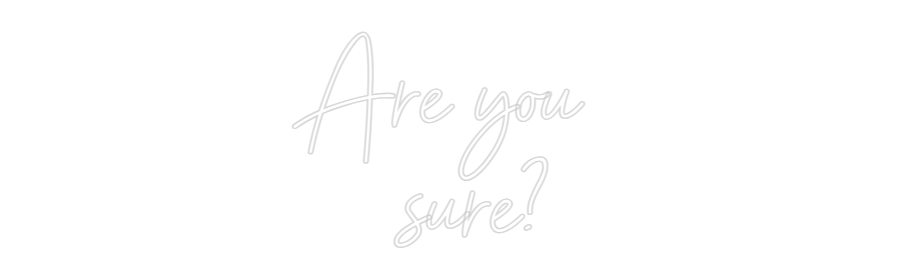 Custom Neon Sign Online Editor Are you 
   ...