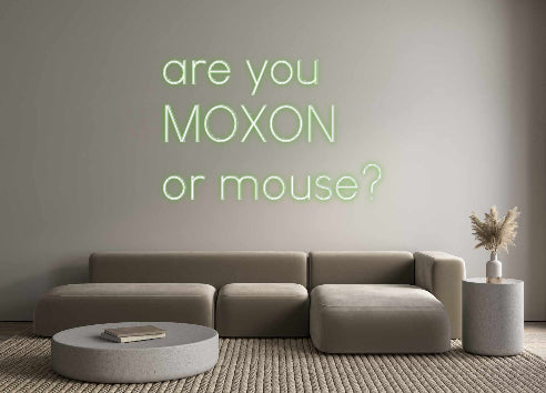 Custom Neon Sign Online Editor are you
MOXO...
