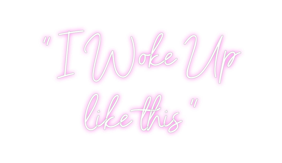 Custom Neon Sign Online Editor " I Woke Up 
...