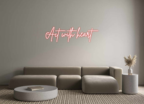Custom Neon Sign Online Editor Act with heart