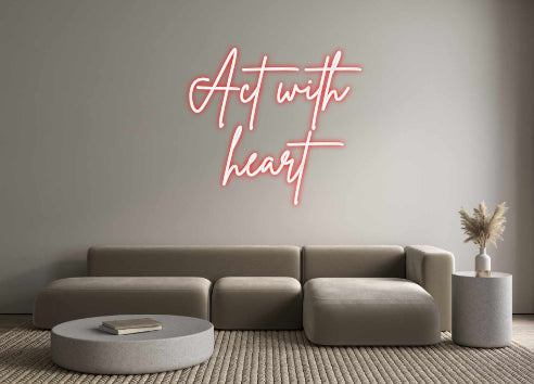 Custom Neon Sign Online Editor Act with
heart