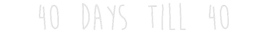 Custom Neon Sign Online Editor 40 days till 40