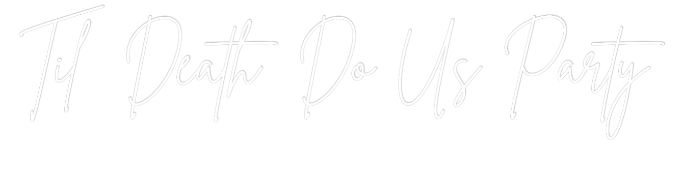 Custom Neon Sign Online Editor Til Death Do ...
